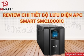 [GÓC REVIEW] CHI TIẾT BỘ LƯU ĐIỆN APC SMART SMC1000IC