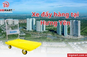 Bigmart - Địa Chỉ Mua Xe Đẩy Hàng Tại Hưng Yên Giá Tốt